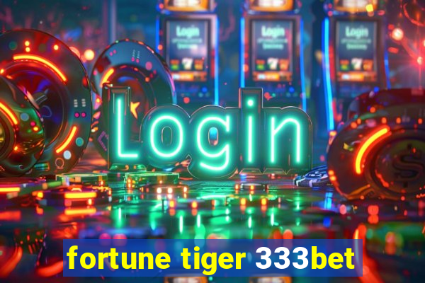 fortune tiger 333bet